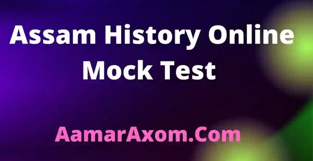 Assam History Online Mock Test